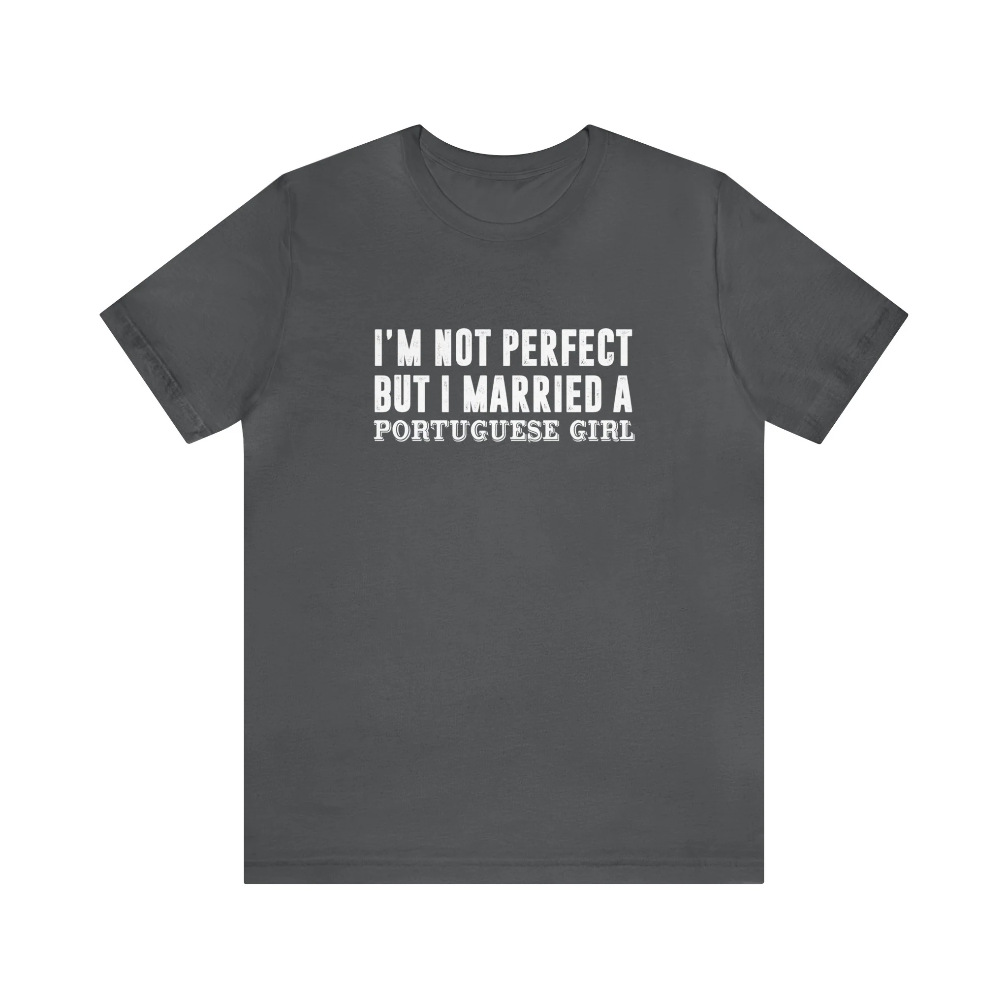 I'm Not Perfect But I Married a Portuguese Girl T-Shirt 🇨🇦 - Image 2