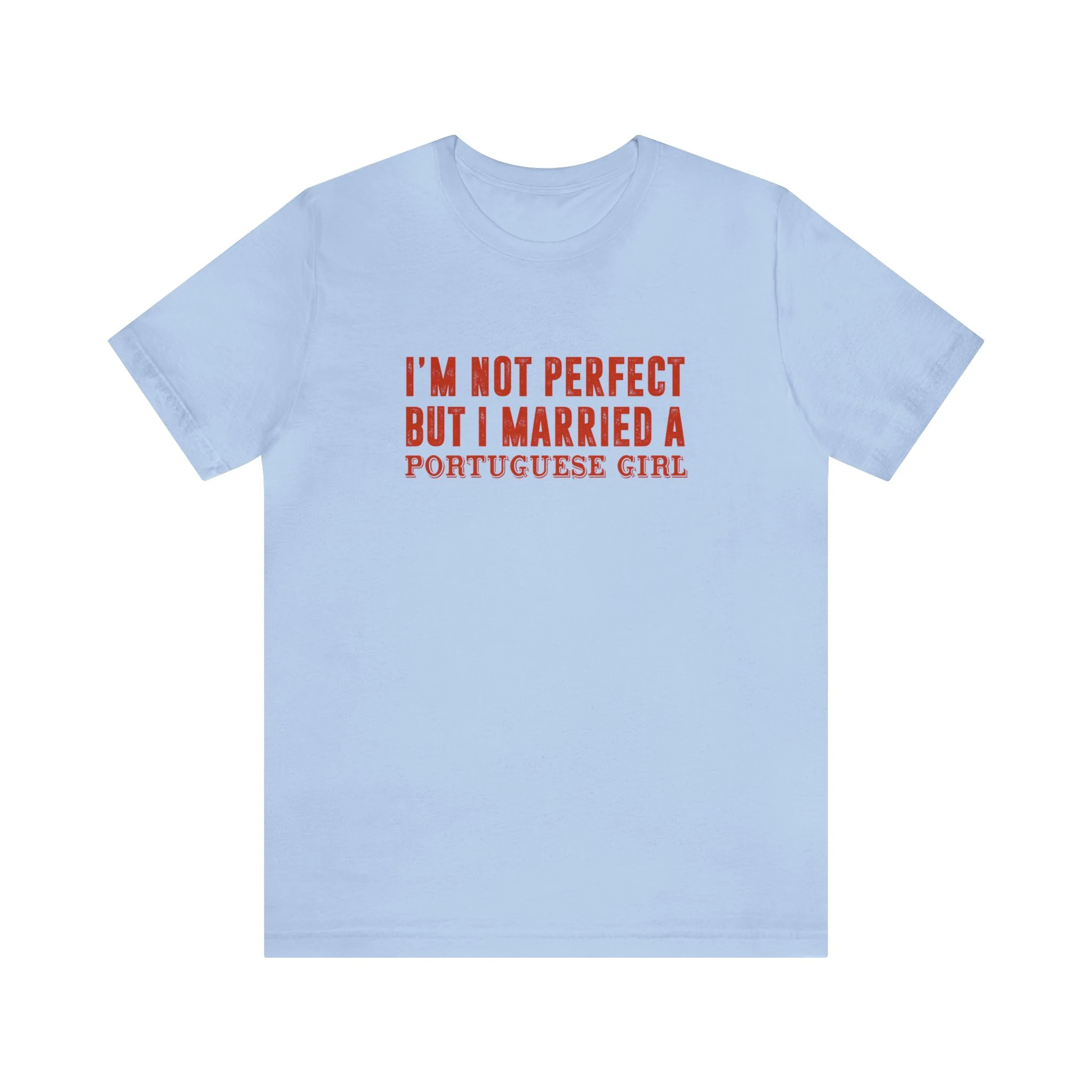 I'm Not Perfect But I Married a Portuguese Girl T-Shirt 🇨🇦 - Image 4
