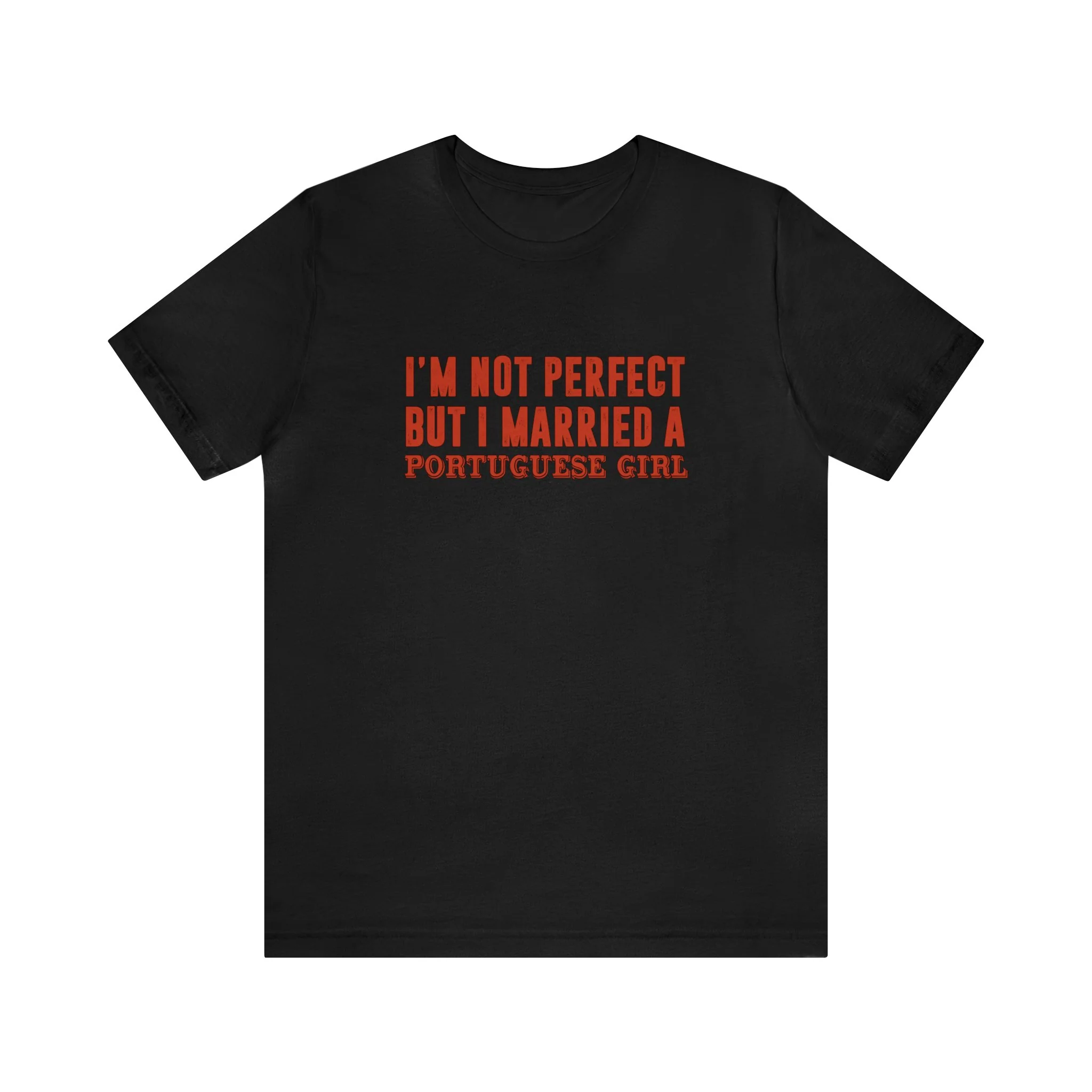 I'm Not Perfect But I Married a Portuguese Girl T-Shirt 🇨🇦 - Image 5
