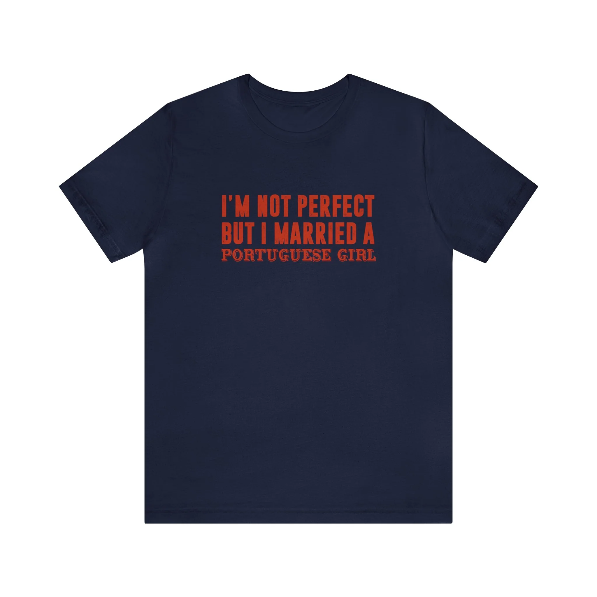I'm Not Perfect But I Married a Portuguese Girl T-Shirt 🇨🇦 - Image 7