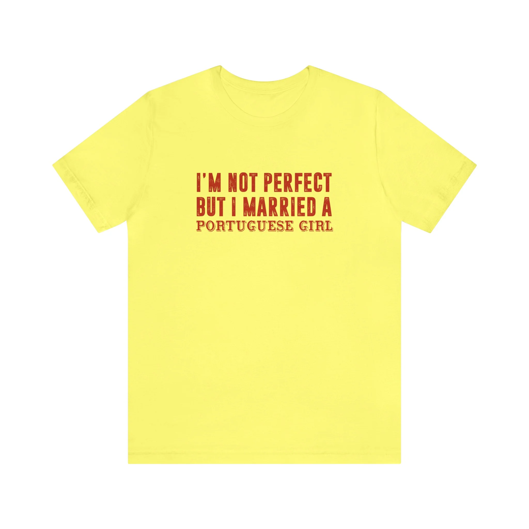 I'm Not Perfect But I Married a Portuguese Girl T-Shirt 🇨🇦 - Image 8