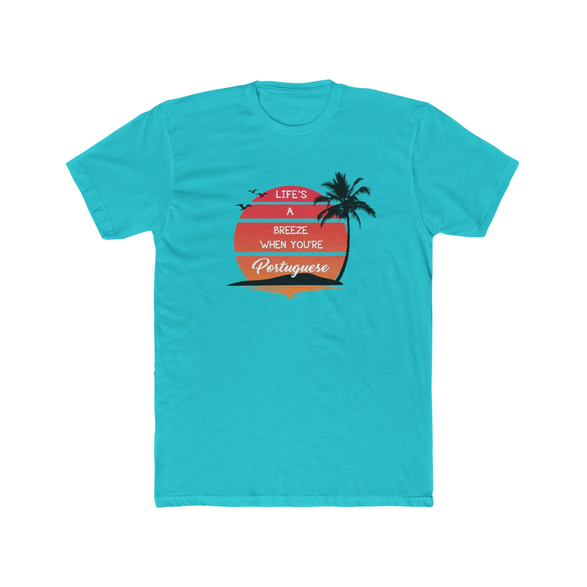 Life's a Breeze When You're Portuguese T-Shirt